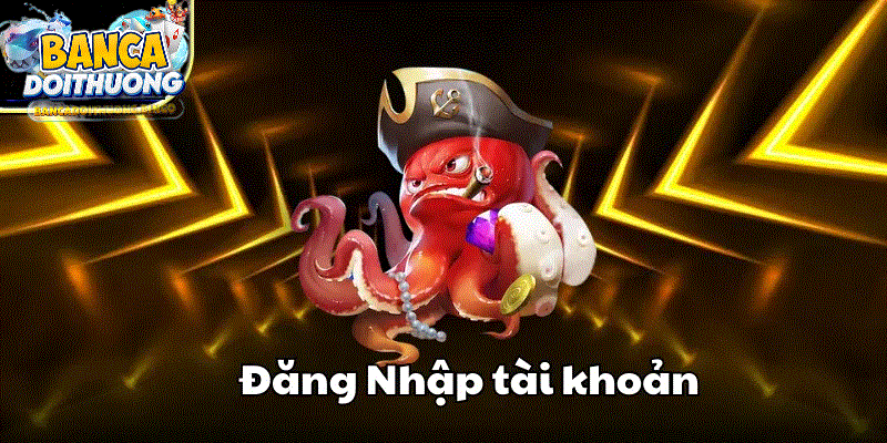 Quy trình đăng nhập bắn cá đổi thưởng cho người chơi